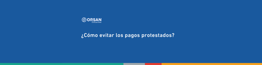 ¿Qué significa tener pagos protestados y cómo evitarlos?